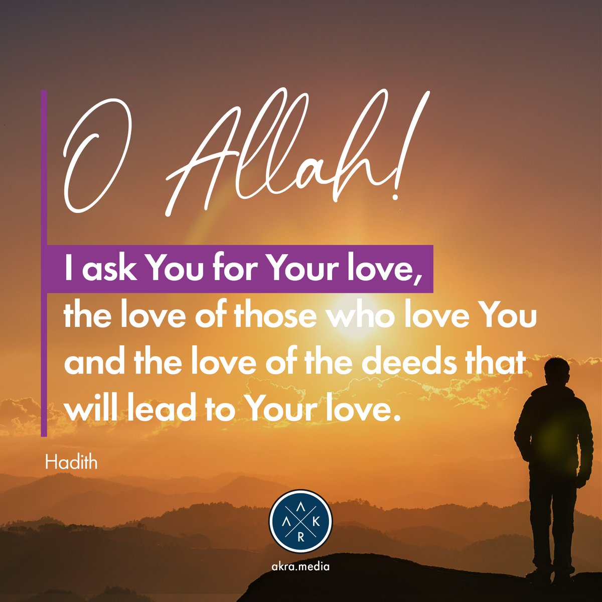 O Allah! 
I ask You for Your love, the love of those who love You, and the love of the deeds that will lead to Your love.  

Hadith

#hadith #hadithoftheday #prophetmuhammad #prophetmuhammadsayings #love #loveofgod #loveforgod #peace #innerpeace #socialwellbeing #islam #muslim