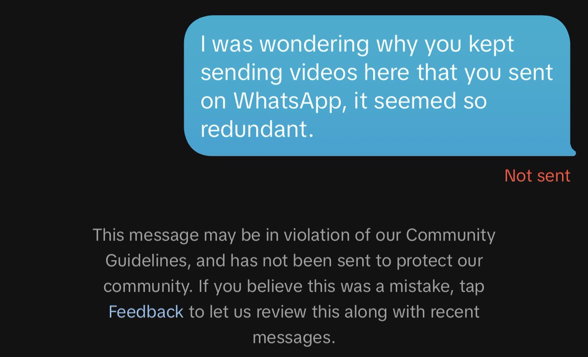 I just noticed that when my friend sends me a TikTok video in WhatsApp it sends it in TikTok too, and when I brought it up, TikTok restricted this private message for violating their guidelines. 😮