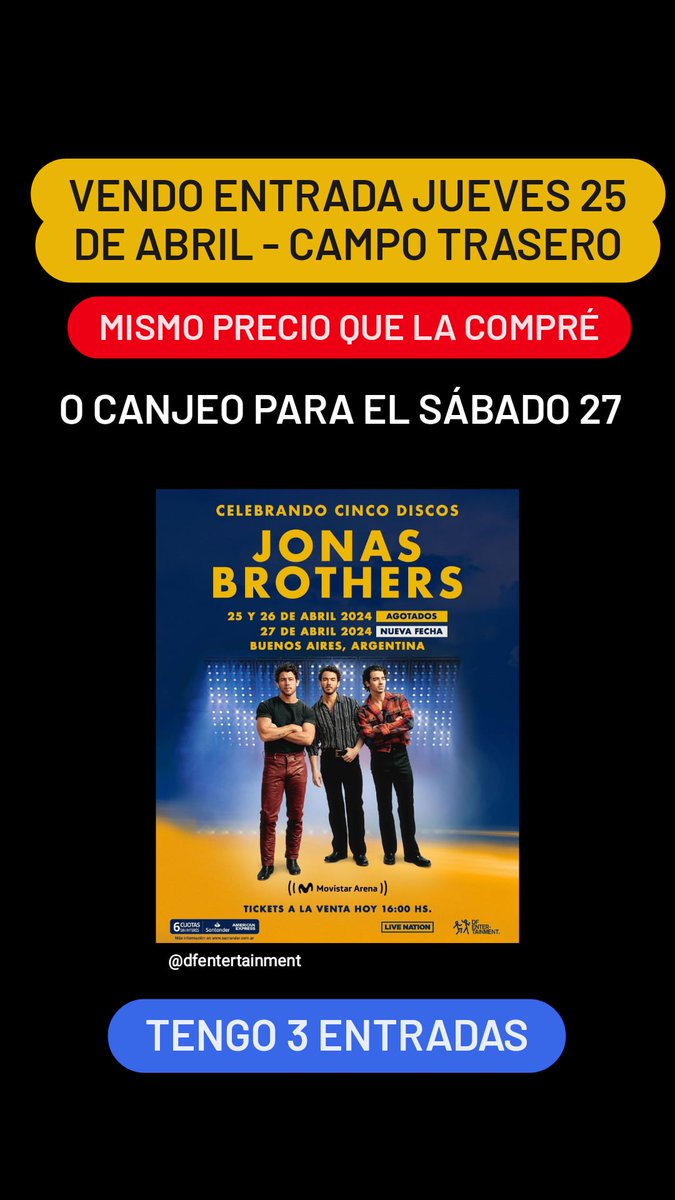 malelzno's tweet photo. VENDO ENTRADA PARA #jonasbrothers Jueves 25/04 en #argentina campo trasero al mismo precio que la compré. O CANJEO PARA EL SABADO 27/04
Tengo tres entradas se van separadas o juntas!
#joejonas #jonasbrothersarg #kevinjonas #jonasbrotherstour #TSTTPD #jonasbrothersfan #nickjonas https://t.co/MEpZTYMbXz