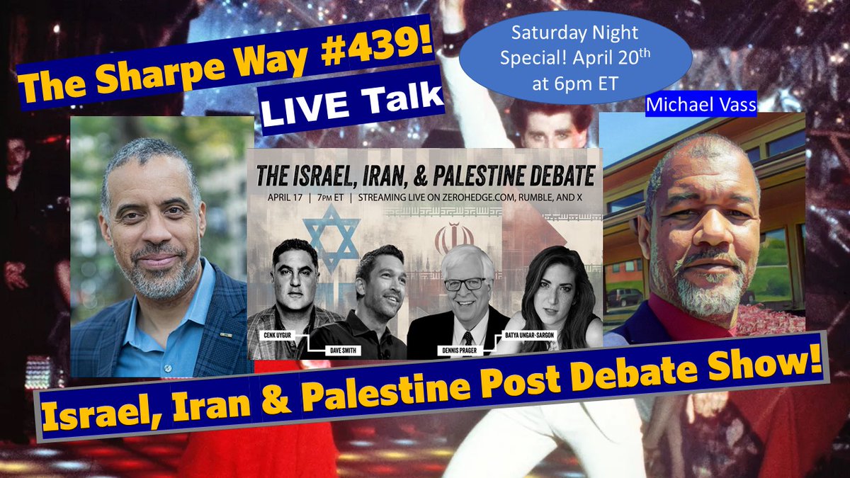 TONIGHT at 6pm ET: Sharpe Way #439! Israel, Iran & Palestine Post Debate Show! LIVE talk with Mike Vass!