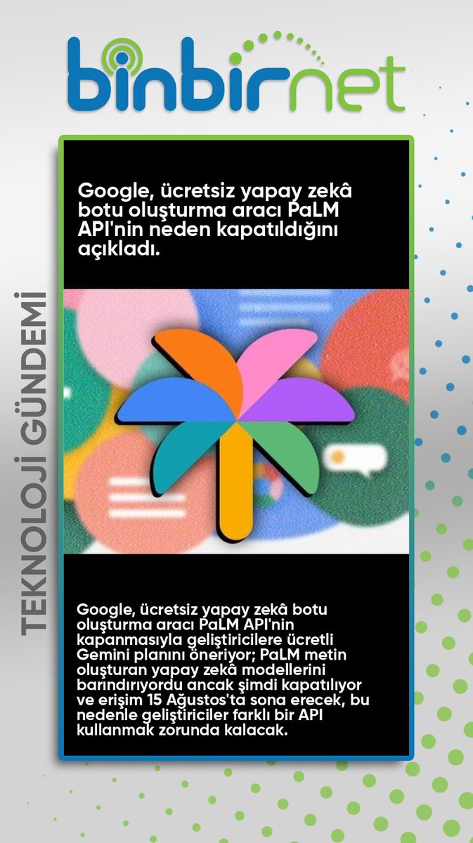 binbirnet's tweet image. Google’ın Ücretsiz Yapay Zekâ Botu Oluşturma Aracı PaLM API Kapanıyor: İyi de Neden?
 Haberin Devamı İçin binbirnet.com.tr/blog.html 
1. #Google
2. #PaLMAPI
3. #Gemini
4. #YapayZeka
5. #VertexAI