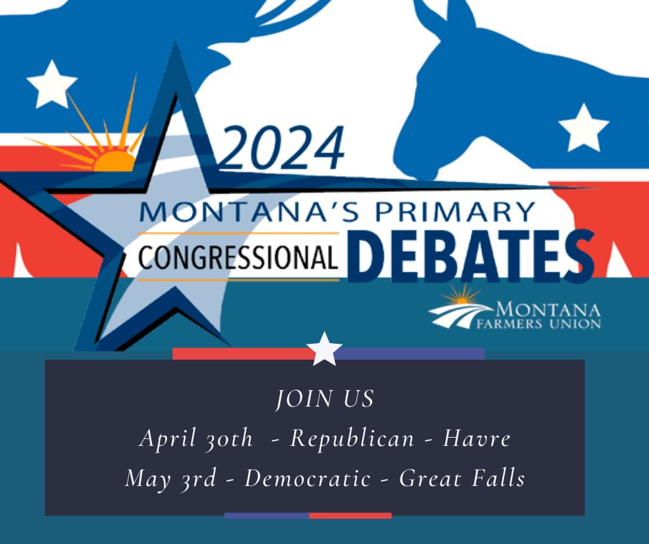 Join us as we host live Congressional primary debates. Republican Debate - April 30th - 7pm Havre, MSU Northern Student Union Building Democratic Debate - May 3rd - 7pm Great Falls, CMR High School Auditorium More information, call our office at 406-452-6406