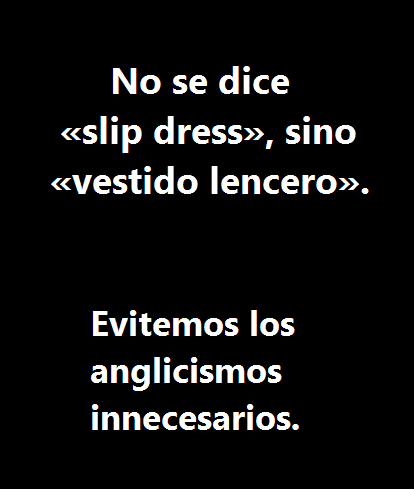 #historia #hablamosespañol #anglicismos #cultura #correcto #leer #libros #destino #comunicaciones #valores #calidad #nuestro #España #castellano #vocesysonidos #escritor #doblaje #KiVi20A #extranjerismos #slipdress #vestidolencero