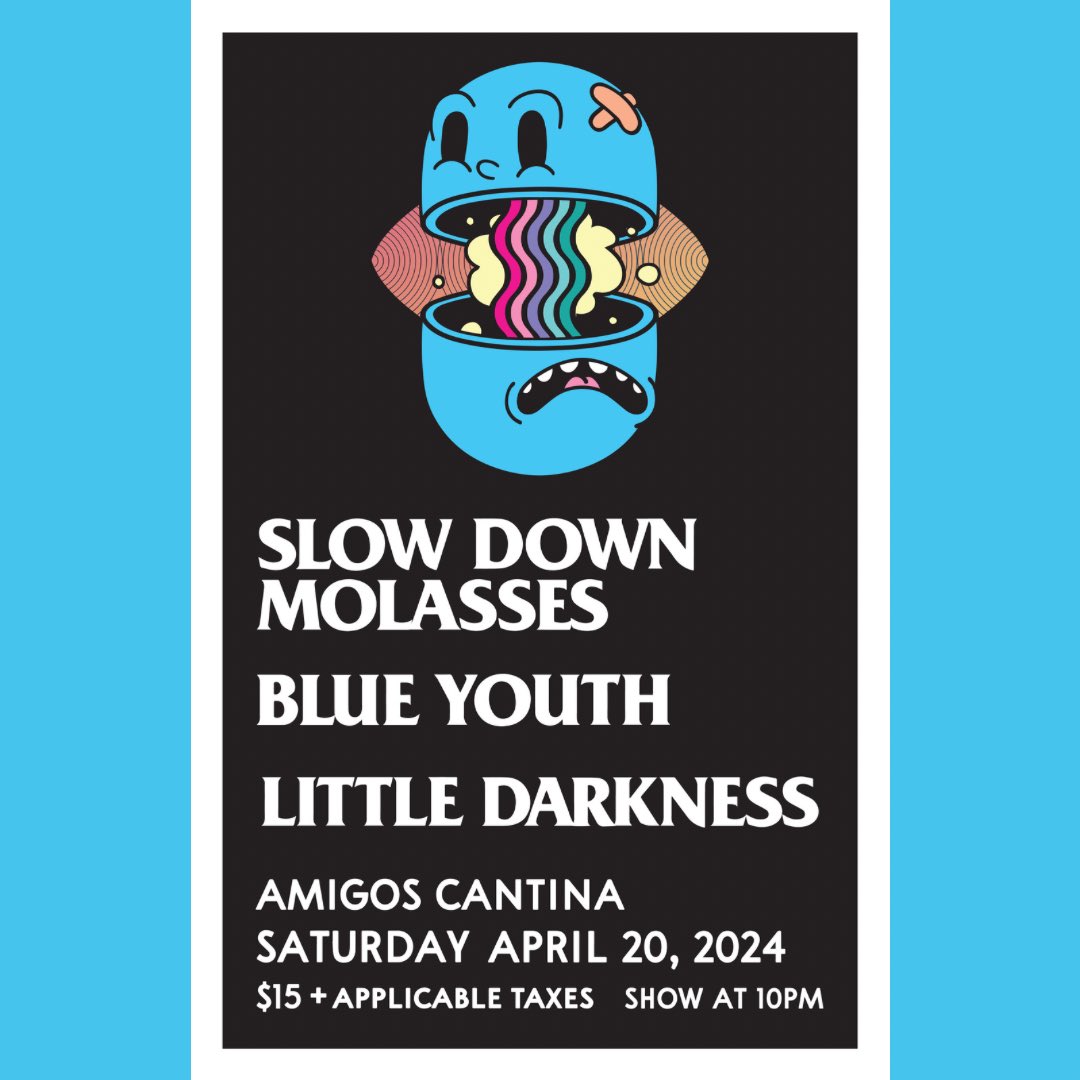 TONIGHT: Slow Down Molasses w/ Blue Youth and Little Darkness Show at 10pm 19+ w/ Valid ID $15 + tax at the door