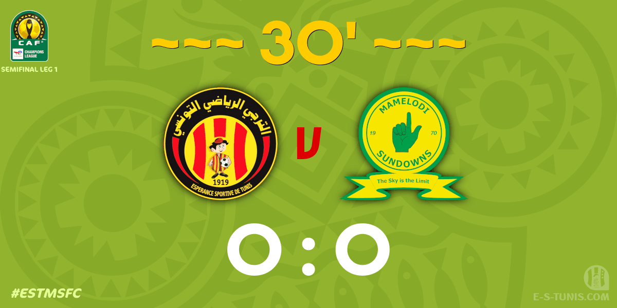 ⏱ 30' | #TotalEnergiesCAFCL Semifinal #ESTMSFC | 🇹🇳@ESTuniscom 0⃣-0⃣ @Masandawana🇿🇦 : Score reminder / تذكير بالنتيجة / Rappel du score