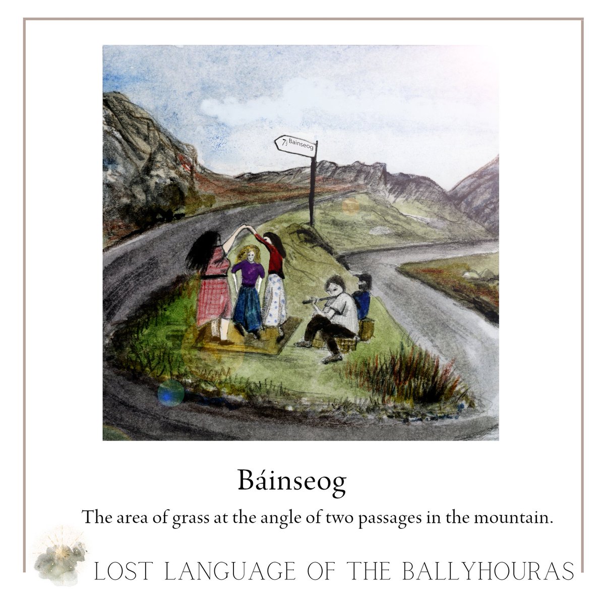 BÁINSEOG The area of grass at the angle of two passages in the mountain. Also a diamond or triangle of grass at a crossroads. Image: Enagh Farrell Words from The Lost Language of The Ballyhouras: Cnuasach Focal Paddy Fennessy, edited by Evelyn Fennessy & Róisín Ní Ghairbhí