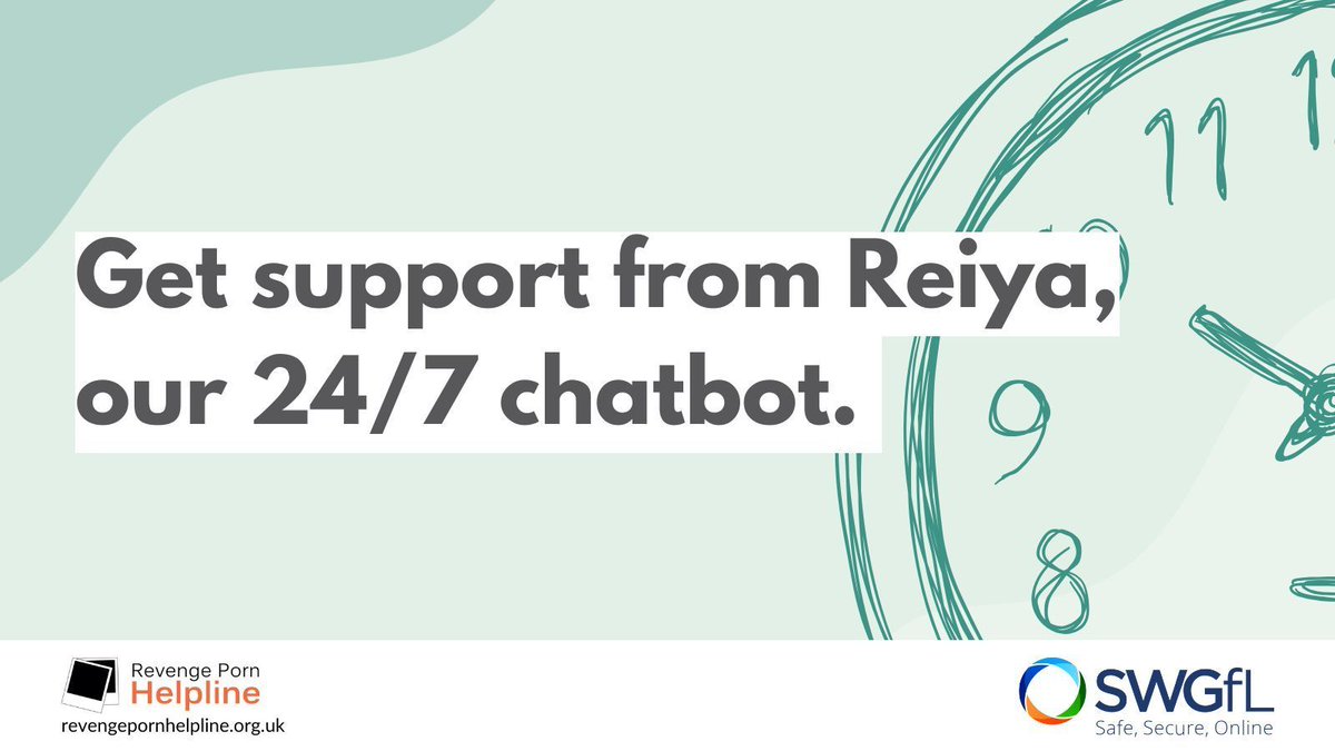 Even when our helpline is closed, Reiya, our 24/7 chatbot, is here to support you. Reiya is a step-by-step chatbot that asks questions about your experience, to help find the best advice to support you. You can anonymously message our chatbot at revengepornhelpline.org.uk