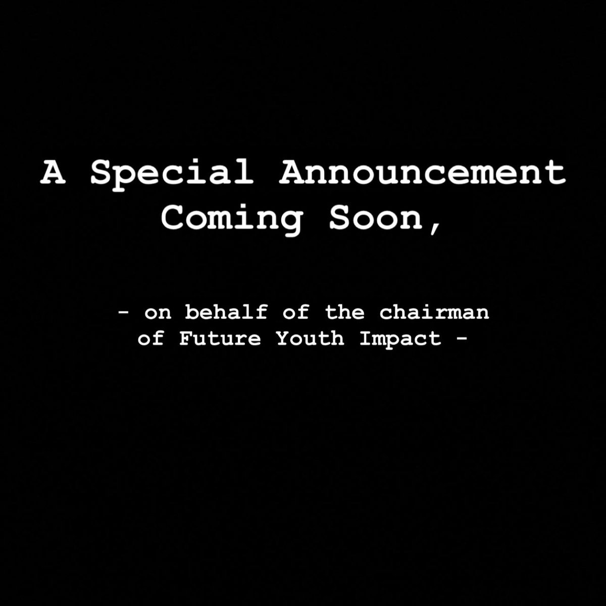 Exciting times are afoot

sincerely,

the social media swiftie of Future Youth Impact, on behalf of the Chairman

 (or director because apparently i cant just make taylor references all day)
