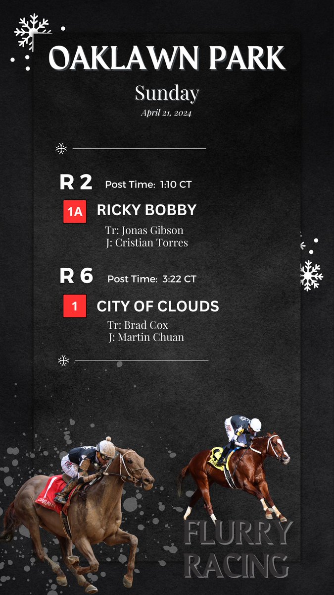 ❄️ Sunday, April 21 Entries ❄️ OAKLAWN Ricky Bobby - R2 / 1:10 CT City of Clouds - R6 / 3:22 CT