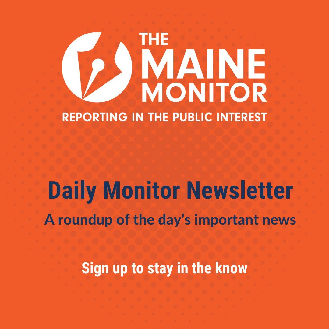 Our Daily Monitor newsletter, sent each evening, curates the day’s most important stories from newsrooms around Maine. Sign up: buff.ly/444GZCl