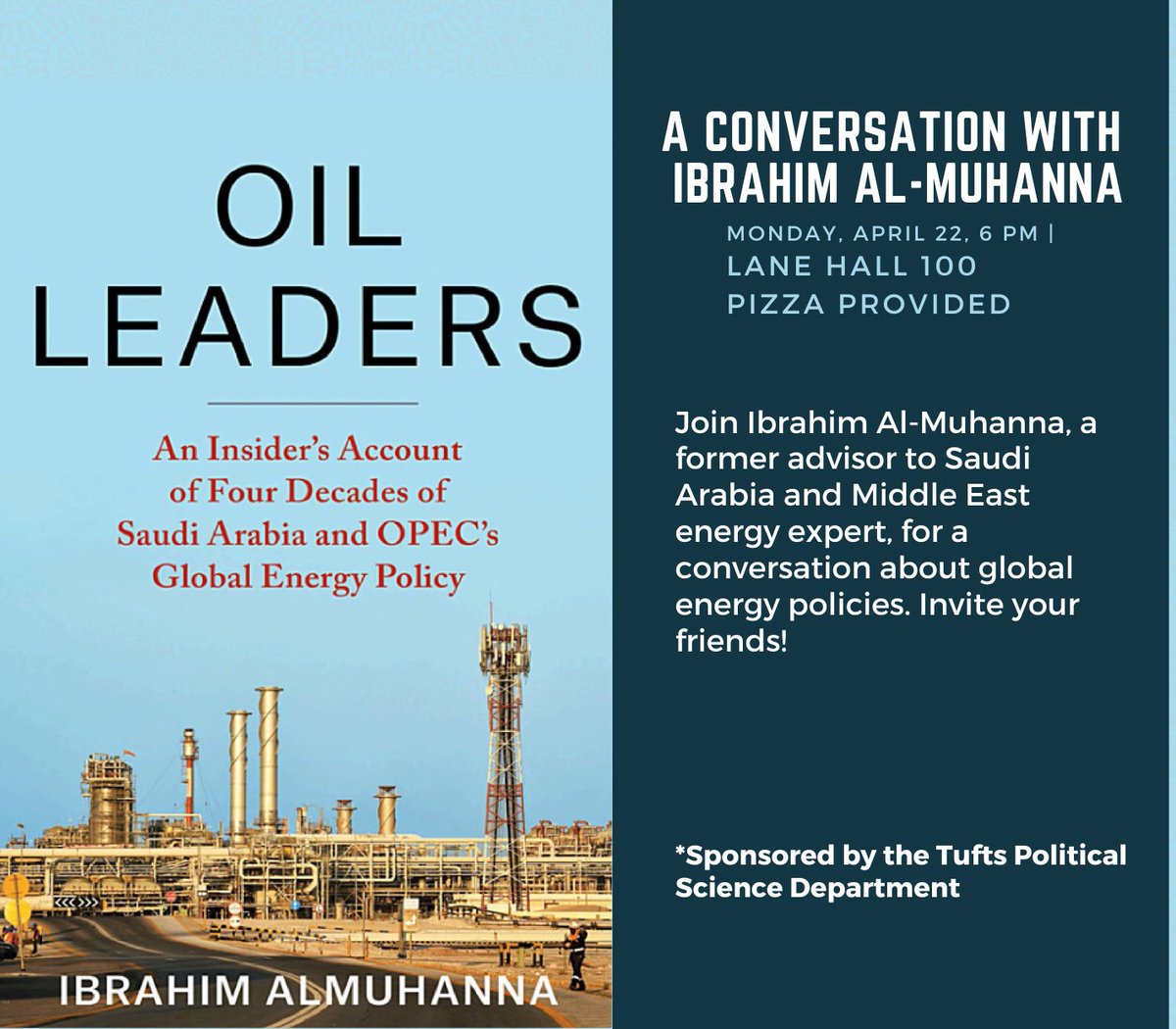 Happening Monday, April 22: Join the Political Science Department for a conversation with Middle East energy expert, Ibrahim Al-Muhanna. Ibrahim was a former advisor to Saudi Arabia. The conversation will center his book, Oil Leaders, and global energy policies.
