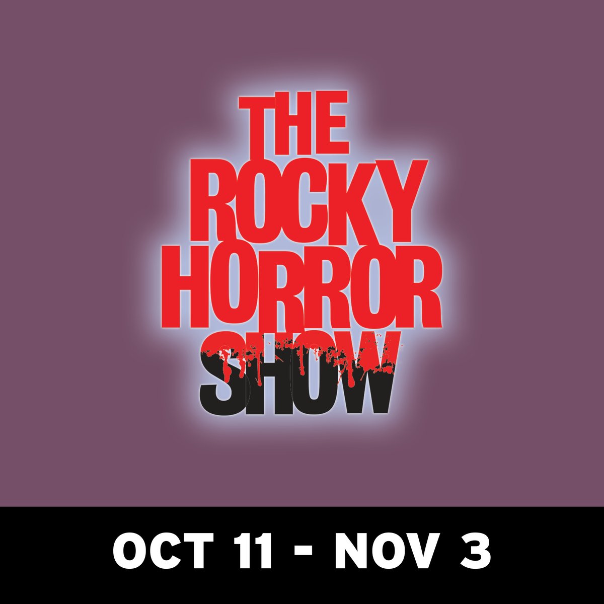 THE ROCKY HORROR SHOW Book, Music and Lyrics by Richard O’Brien The Playhouse’s October tradition returns! “Richard O’Brien’s The Rocky Horror Show!” A musical that inspired the 1975 classic cult film BucksCountyPlayhouse.org