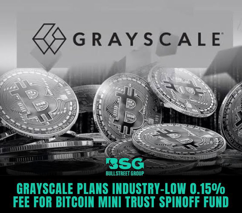 Grayscale plans industry-low 0.15% fee for #Bitcoin Mini Trust spinoff fund, under ticker BTC