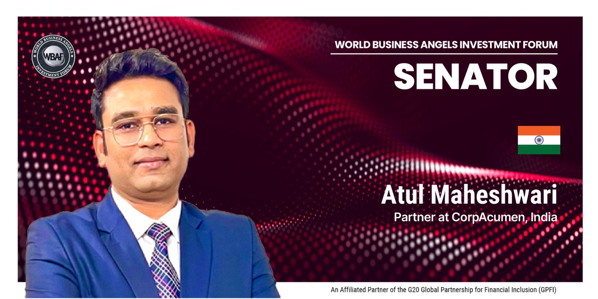 INDIA - The World Business Angels Investment Forum (WBAF) announces Atul Maheshwari CA, B Com as a Senator representing India in the Grand Assembly. Apply to represent your country at the WBAF: wbaforum.org/represent