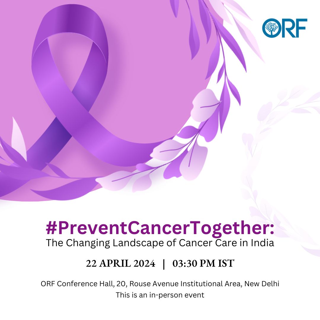 .@orfonline is hosting a panel discussion '#PreventCancerTogether: The Changing Landscape of Cancer Care in India' 22 April 2024 | 03:30 pm | New Delhi Register here: tinyurl.com/ye7pwjhb