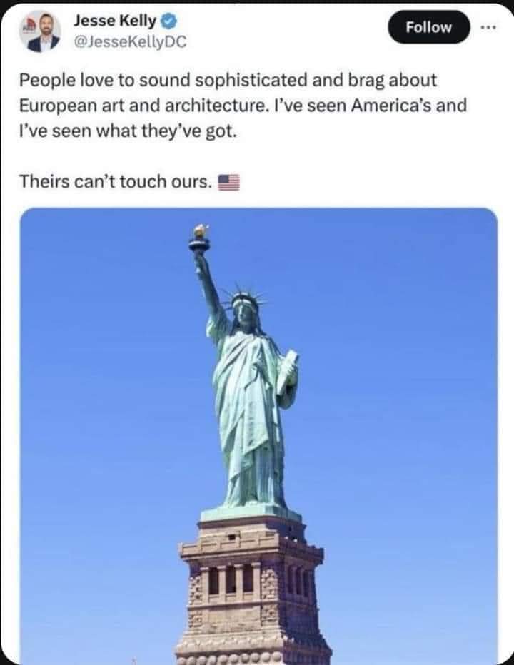 The US far-right is made up of some of the stupidest people you'll ever encounter -- folks who claim to be proud of a country they've never bothered to study. To anyone who doesn't get what's funny, this statue was designed and built in France. Jesse slept through third grade.