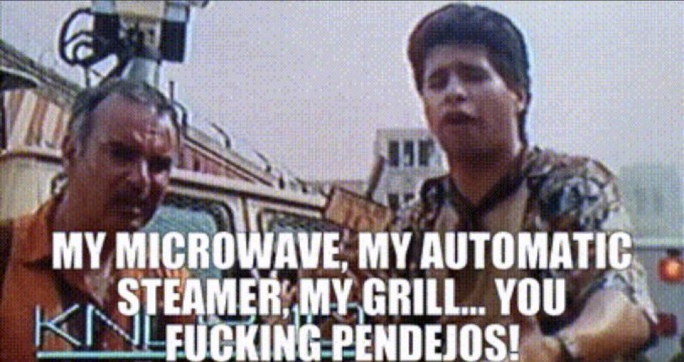My microwave, my automatic steamer, my grill... You fucking pendejos! 😂 #Predator2
