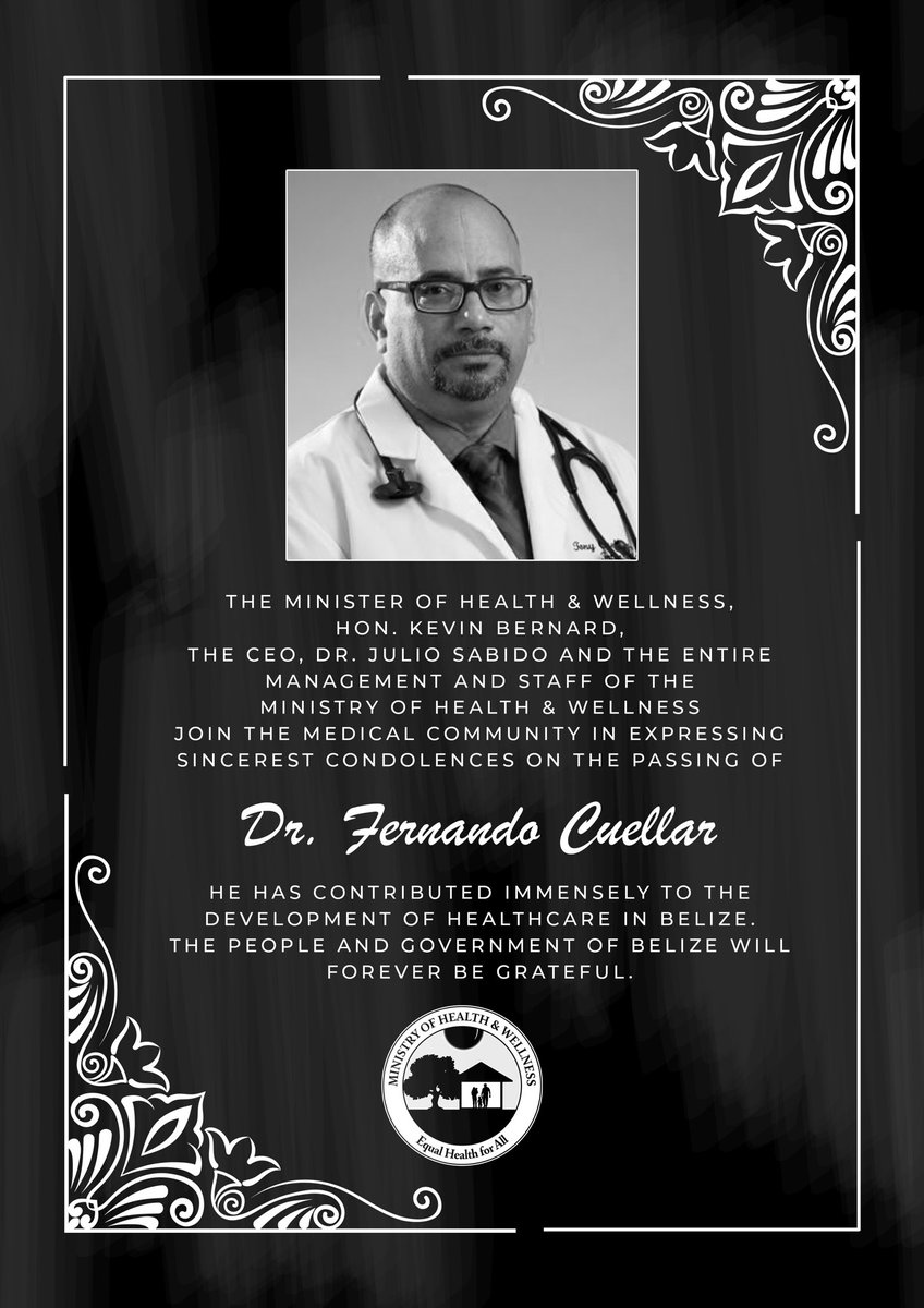 The Minister of Health &amp; Wellness, Hon. Kevin Bernard, the CEO, Dr. Julio Sabido and the entire management and staff of the Ministry of Health &amp; Wellness join the medical community in expressing sincerest condolences on the passing of Dr. Fernando Cuellar.