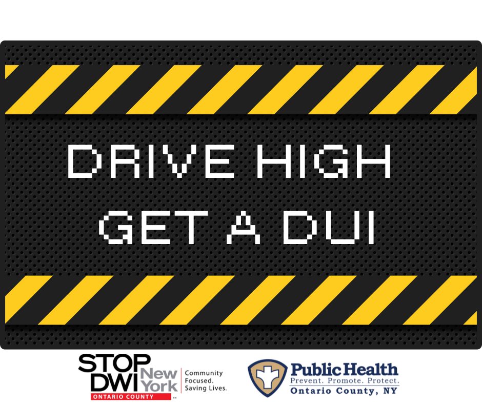 DRIVE HIGH GET A DUI This weekend marks another Stop-DWI High Visibility Engagement Campaign that will put extra law enforcement on the roads in Ontario County to look for impaired drivers. Be safe! Make a plan! Get a ride!