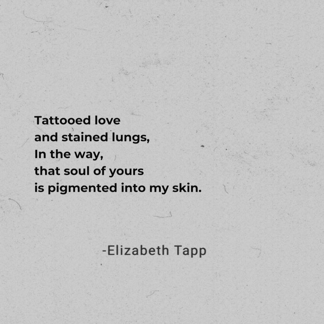 “Tattooed love 
and stained lungs,
In the way,
that soul yours
is pigmented into my skin.”

-Elizabeth Tapp #poetryquotes #deepquotes #sadquotes #lovestory #lovepoetry #relationshipquote #lovepoem #poetrybooks #bestpoetrybook #tiktokquotes