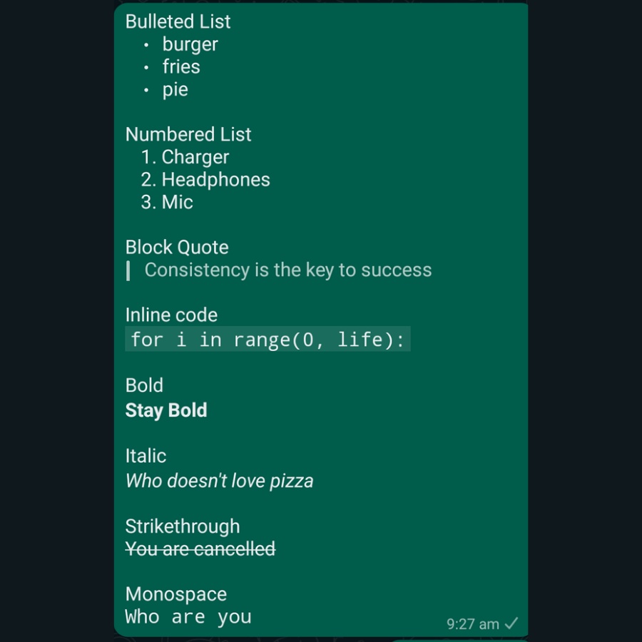 WhatsApp text formatting Shortcuts • Bulleted List - Message 1. Numbered List 1. Message | Block Quote > Message Inline Code `Mesage` Bold *Message* Italic…