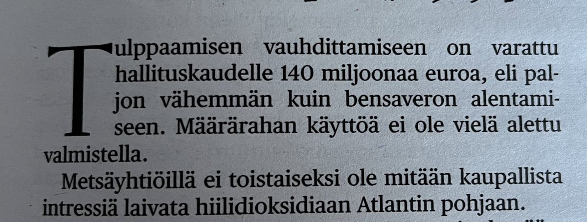 Hesari nostaa rahankäytön epäsuhdan. Luken Juha Siitonen laski taannoin, että metsissä Suomi käytti 10 kertaa enemmän rahaa luontoa haittaaviin kuin sitä hyödyttäviin tukiin. Sama toistuu ilmastoasioissa. Kriisiä edistävät päätökset ovat paljon suurempia kuin vastakkaiset.