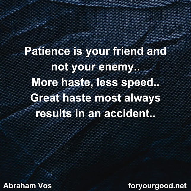 Patience is the first virtue of love... Easy now; don't go charging ahead..
#DailyDevotional #DailyDevotions #DailyWord #ForYourGood