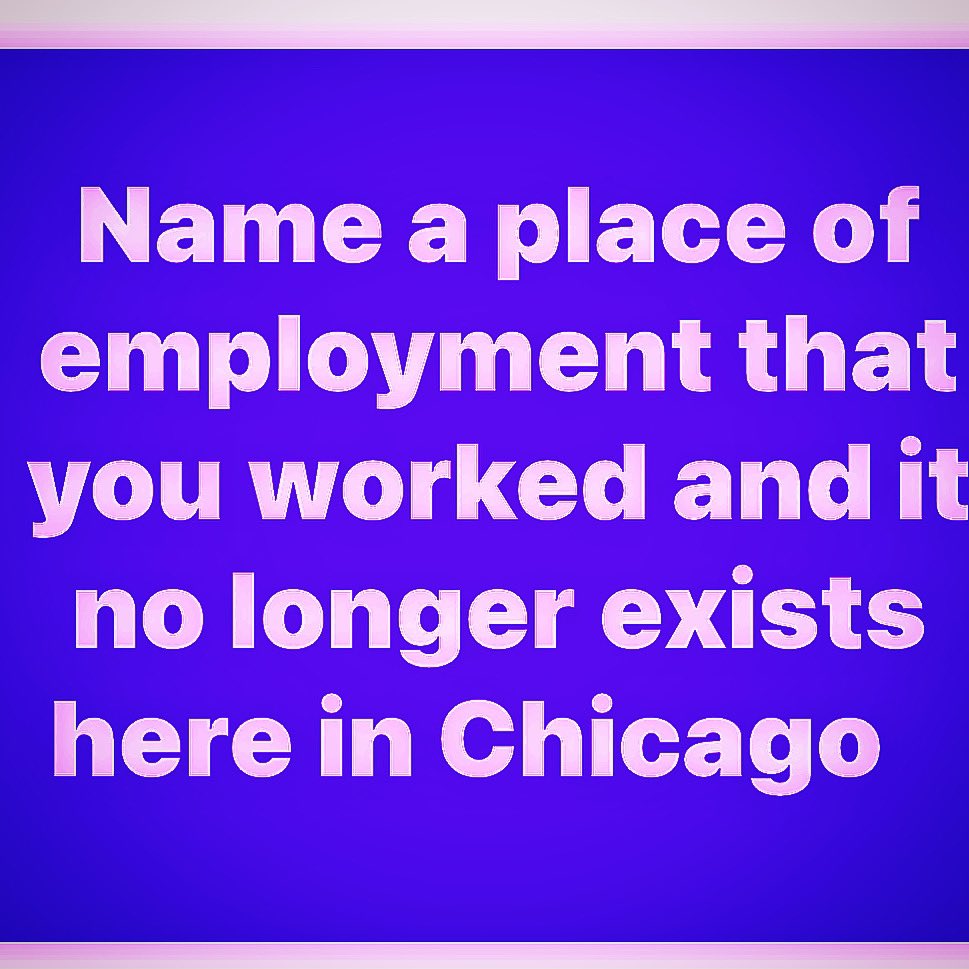 Where did you work that's no longer open?

#ChicagoHistory ☑️