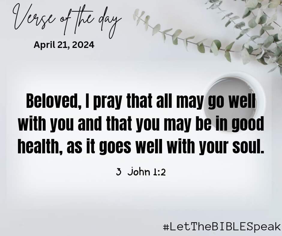 Beloved, I pray that all may go well with you and that you may be in good health, as it goes well with your soul.

3 John 1:2

#VerseOfTheDay
#LetTheBIBLESpeak