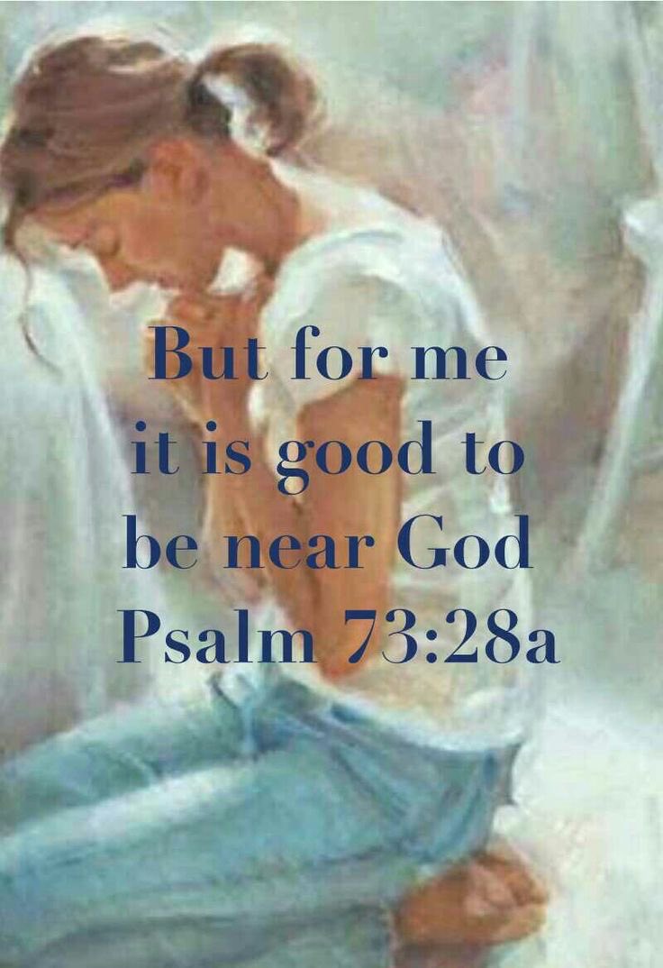 Psalms 73:28 KJV 

“But it is good for me to draw near to God: I have put my trust in the Lord GOD, that I may declare all thy works.”