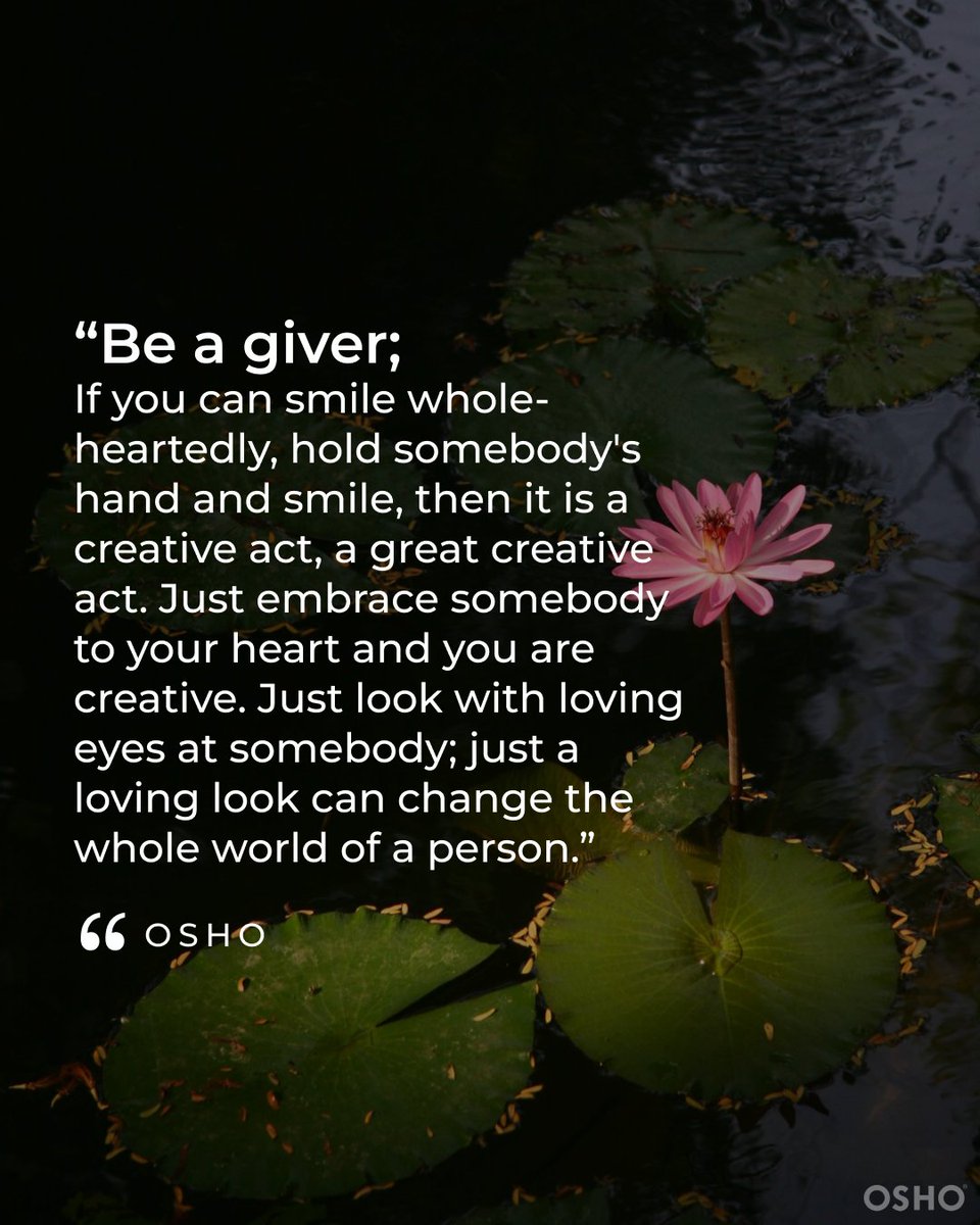 Be a giver. Share whatever you can. Remember, there's no distinction between small and great acts. A genuine smile, a heartfelt embrace, or a loving gaze – they're all profound acts of creativity that can change someone's world. Spread kindness today