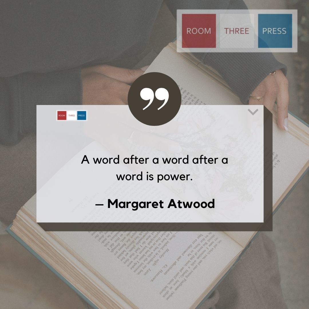 A word after a word after a word is power.
– Margaret Atwood

#writingispower #sundayquotes #Christ #christianliterature #christianwriters #rtp