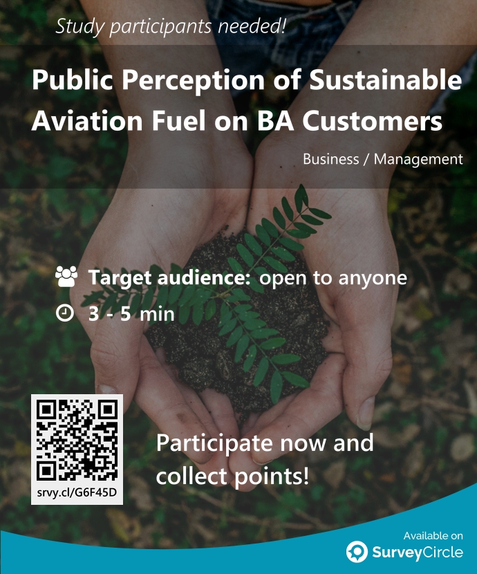 Participants needed for top-ranked study on SurveyCircle:

'Public Perception of Sustainable Aviation Fuel on BA Customers' surveycircle.com/G6F45D/ via @SurveyCircle

#ConsumerResearch #PublicPerception #SustainableAviationFuel #BritishAirways #survey #surveycircle