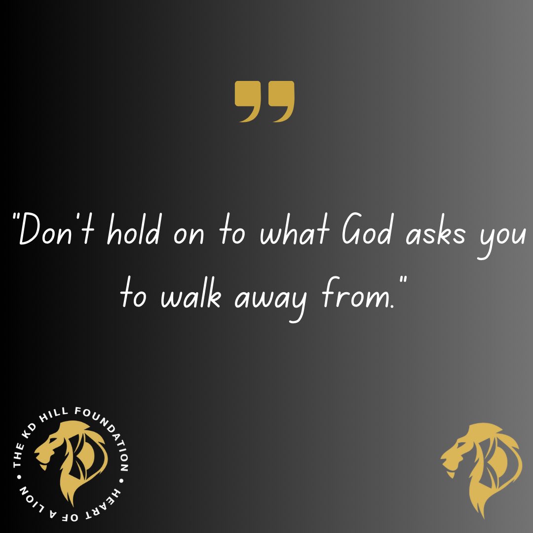 “Don't hold on to what God asks you to walk away from.”