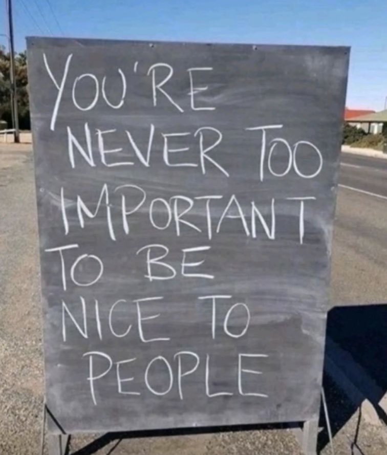 Is there ever a moment where being nice is beneath you? Absolutely not. Kindness is the universal language that bridges divides and elevates humanity. So, let's spread kindness without exception, for it knows no hierarchy. You're never too important to be nice. Kindness doesn't