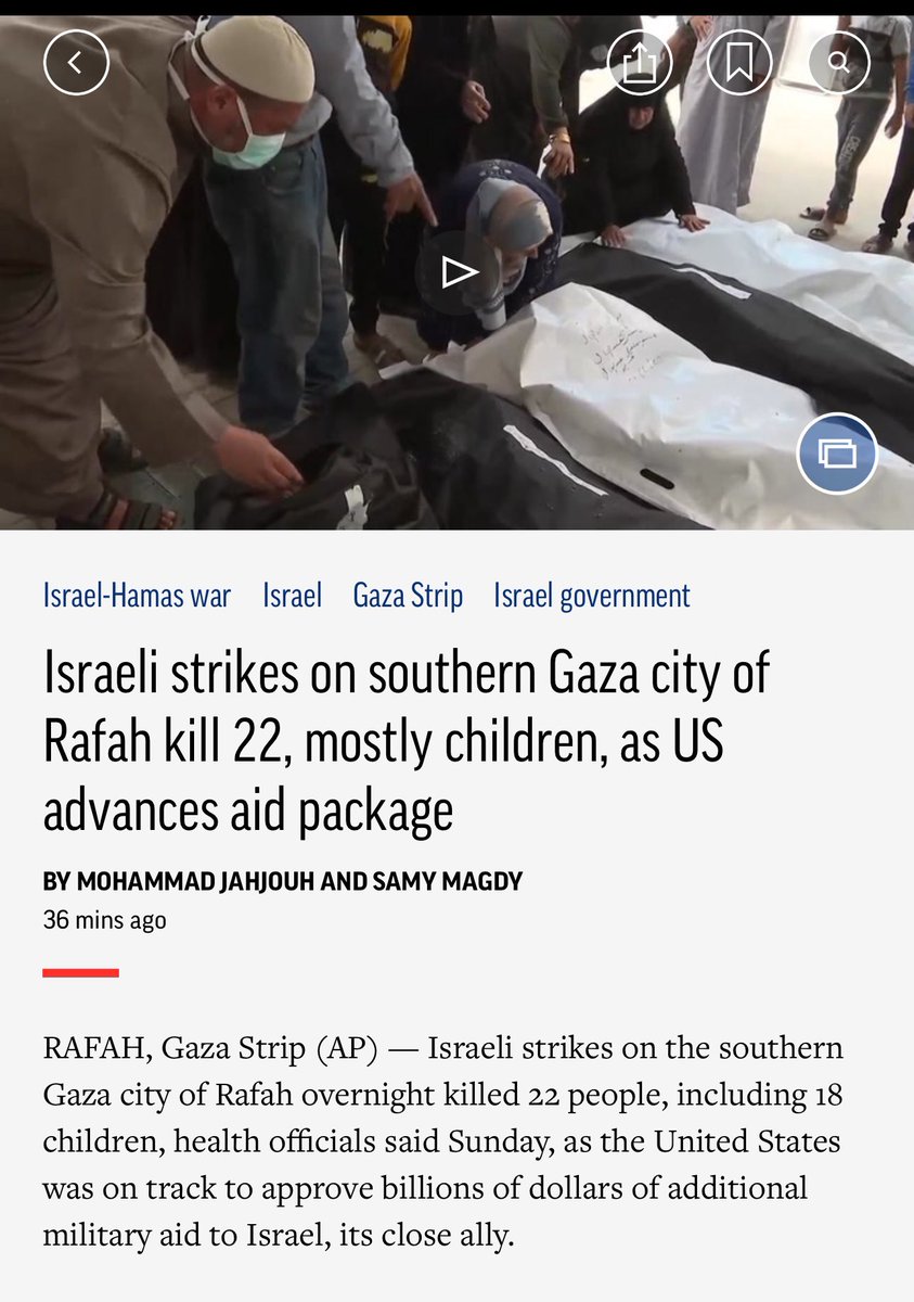 ”RAFAH, #GazaStrip (AP) — #Israeli strikes on the southern #Gaza city of #Rafah overnight killed 22 people, including 18 #children, health officials said Sunday, as the #UnitedStates was on track to approve #billions of dollars of additional #military aid to #Israel”