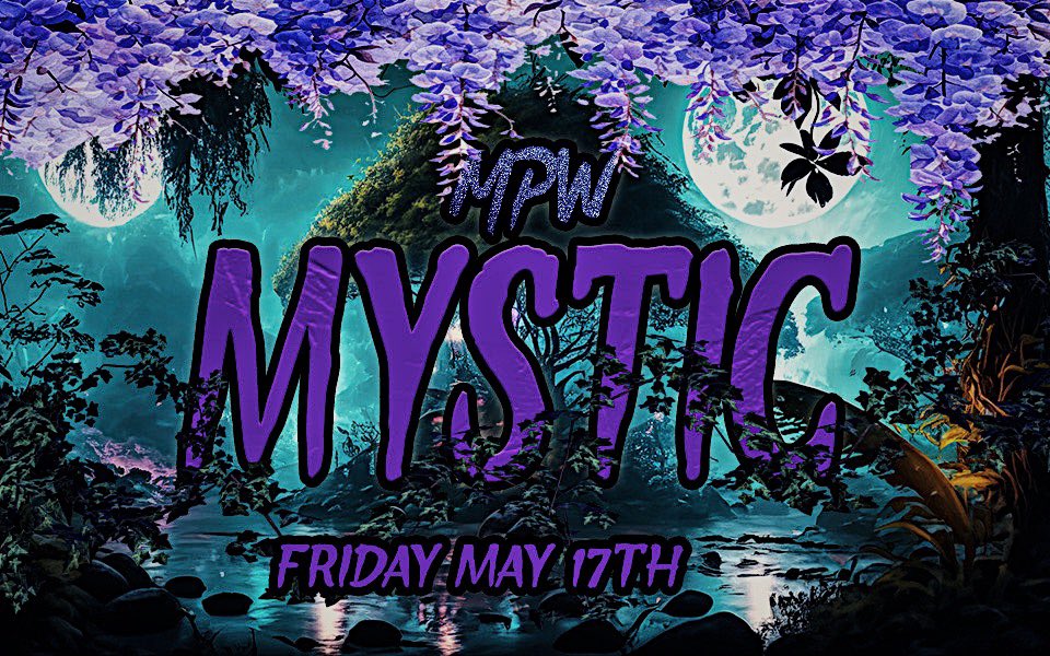 BREAKING! Show announcement 📣 Friday May 17th: MPW Mystic! Announcements coming soon!