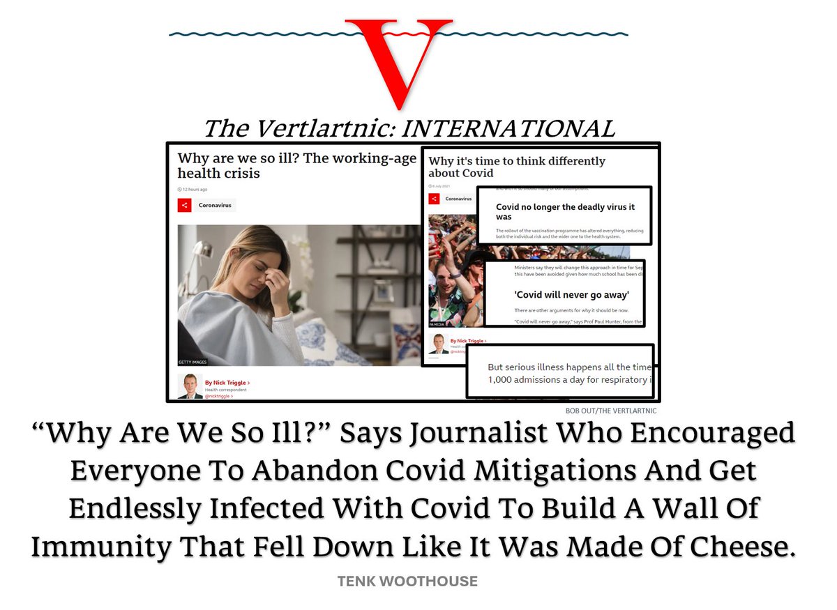 “Why Are We So Ill?” Says Journalist Who Encouraged Everyone To Abandon Covid Mitigations And Get Endlessly Infected With Covid To Build A Wall Of Immunity That Fell Down Like It Was Made Of Cheese.