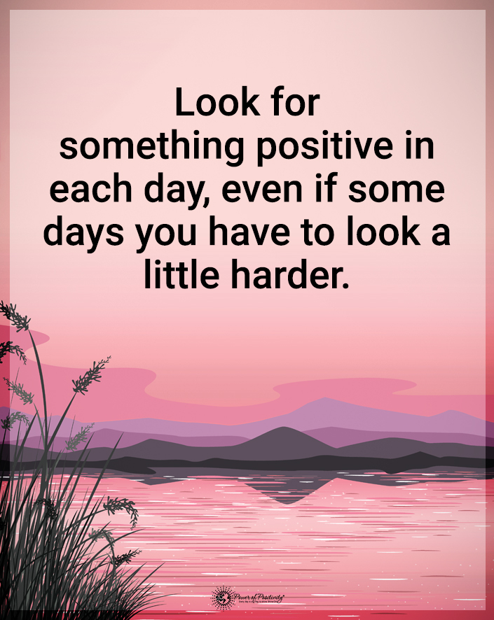 “Look for something positive in each day...'