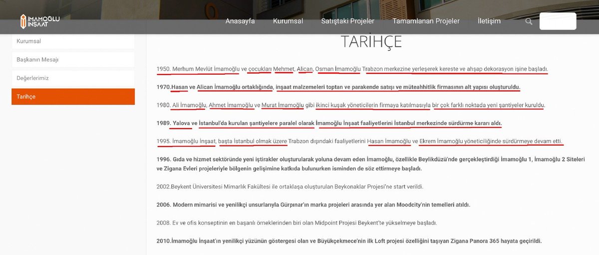 e_ercis's tweet photo. EKREM İMAMOĞLU’NUN SOYAĞACI YALANI VE İNSANLARI KANDIRMASI…

Kimsenin soyuyla sopuyla bir işim yok. Bu konuya gelme nedenim, İmamoğlu İnşaat’ın resmi web sitesinde yer alan ‘TARİHÇE’ başlığı altındaki bilgiler. 

Ekran görüntüsünü paylaştığım bölümde şunlar yazılı:
 
-1950: Merhum Mevlüt İmamoğlu ve çocukları MEHMET, Alican, Osman İmamoğlu Trabzon merkezine yerleşerek kereste ve ahşap dekorasyon işine başladı.
 
-1970: Hasan ve Alican İmamoğlu ortaklığında, inşaat malzemeleri toptan ve perakende satışı ve müteahhitlik firmasının alt yapısı oluşturuldu.
 
-1980: Ali İmamoğlu, Ahmet İmamoğlu ve Murat İmamoğlu gibi ikinci kuşak yöneticilerin firmaya katılmasıyla bir çok farklı noktada yeni şantiyeler kuruldu.

-1989: Yalova ve İstanbul’da kurulan şantiyelere paralel olarak İmamoğlu İnşaat faaliyetlerini İstanbul merkezinde sürdürme kararı aldı.
 
-1995: İmamoğlu İnşaat, başta İstanbul olmak üzere Trabzon dışındaki faaliyetlerini Hasan İmamoğlu ve Ekrem İmamoğlu yöneticiliğinde sürdürmeye devam etti.
 
İmamoğlu İnşaatın resmi web sayfasında yazan tarihçesi, kelimesi kelimesine bu şekilde. MEHMET adını büyük yazmamın nedenini aşağıda anlayacaksınız!
 
@ekrem_imamoglu , 2019 Se��imlerinden önce konuk olduğu Veyis Ateş’in Habertürk TV’deki yayınındaysa şu beyanlarda bulunmuştu:
 
’Soyadımız İmamoğlu. Aile kökümüz İmamoğlu. Bizim Osmanlı tapularımız var mesela, yazar orada İmamzade diye. Fakat soyadı kanunu çıkınca herkes bir ailesine baksın önce hiçbir aile oğlu soyadını alamamış. Dedem gidiyor Mevlüt dedem soyadını istiyor, diyor ki İmamoğlu, yok diyor oğlu soyadı yok seç oradan Taş, Kaya, Deniz…Bağırıyor çağırıyor dedem kavga ediyor aslında, nüfus müdürüyle ve terk ediyor. Bizim soyadımızı nüfus müdürü koydu biliyor musunuz. Kendisini savundu diye Müdafa yani kendisini savundu diye Müdafa yani çok afedersiniz Gıcık koyabilirdi hani. Müdafa’nın hikayesi bu. Sonra bu yönetmelik değişince ailede ilk babam soyadını değiştiriyor, gerekçe olarakta tapuları gösteriyor.’
 
Şimdi gelelim @ekrem_imamoglu ‘nun nasıl yalan konuştuğuna.
 
İlk olarak İmamoğlu İnşaatın ‘TARİHÇE’ kısmında yer alan hikayeden başlayalım ve Mevlüt Müdafa’ya gelelim. 
 
İmamoğlu İnşaat’ın kronoloji olarak verdiği ilk tarih 1950 yılı. Bu yılda Mevlüt İmamoğlu ve çocukları Mehmet, Alican ve Osman İmamoğlu isimleri geçiyor. 
 
ÖNCELİKLE MEVLÜT İMAMOĞLU yani MEVLÜT MÜDAFA’NIN MEHMET ADINDA BİR OĞLU YOK!

Mevlüt İmamoğlu olarak yazılan Mevlüt Müdafa, Mineş ve Mehmet çiftinden 1 Temmuz 1900 yılında dünyaya geliyor. 
 
Mevlüt Müdafa, 1925 yılında 25 yaşındayken 1913 doğumlu ve nikah tarihinde 13 yaşında olan Ali ve Ayşe çiftinin kızları Zeliha hanımla evleniyor. 
 
25 yaşındaki Mevlüt (Müdafa) ile 13 Yaşındaki Zeliha (Müdafa) hanımın 1 yıl sonra 1926’da ilk çocukları Emine (İnan) dünyaya geliyor. Emine’nin doğumundan 2 yıl sonra 1928 de Mevlüt (Müdafa) beyin ikinci eşi olan Fatime hanımdan Asiye (Serdar) dünyaya geliyor, Asiye’nin doğumundan yaklaşık 2 ay sonra Mevlüt (Müdafa) beyin birinci eşi olan Zeliha hanımdan da üçüncü çocuğu olan Hava (Cimşit) dünyaya geliyor. 
 
Yani, Mevlüt Müdafa’nın 1928 yılında 2 tanesi Zeliha hanım 1 tanesi Fatime hanımdan olmak üzere 3 çocuğu dünyaya gelmiş durumda.
 
1934’te Ali dördüncü çocuk olarak, 1935’de beşinci çocuk olarak Osman, 1940 yılında da altıncı çocuk olarak Alican, birinci eşi Zeliha hanımdan dünyaya gelirken 1945’te de yedinci çocuk olarak Zekiye hanım, Mevlüt (Müdafa) beyin ikinci eşi Fatime hanımdan dünyaya geliyor.
 
Mevlüt Müdafa’nın Zeliha hanımdan Emine, Hava, Ali, Osman ve Alican olmak üzere 5 çocuğu, ikinci eşi Fatime hanımdan da Asiye ve Zekiye olmak üzere 2 çocuğu, toplamdaysa 7 tane çocuğu oluyor.
 
İşte @ekrem_imamoglu ‘nun ilk yalanı, İmamoğlu İnşaatın ‘TARİHÇE’ kısmında Mevlüt Müdafa/İmamoğlu’nun çocukları diye sıraladığı MEHMET isminde karşımıza çıkıyor.
 
Mehmet kim? Birazdan ona değineceğim…
 
Şimdi dönelim yeniden Mevlüt Müdafa’nın çocuklarına. 
 
7 çocuğunun ilki olan 1926 doğumlu Emine (Müdafa) hanım, 1946 yılında kendisinden 4 yaş küçük olan 1930 doğumlu Hasan (İnan) ile evleniyor. Evlendiklerinde Hasan 16, Emine hanım ise 20 yaşında. 
 
İlk çocukları Kemal 1 yıl sonra 1947 de, ikinci çocukları Hava (İnan) 1948 de, üçüncü çocukları Cemal (İnan) 1949 da, dördüncü çocukları Ahmet (İnan) 1952 de, beşinci çocukları Murat (İnan) 1959 da, altıncı çocukları Cemal (İnan) 1964’te ve yedinci çocukları Meryem (Günaydın) ise 1966’da dünyaya geliyor. 
 
Emine-Hasan çiftinin ikinci çocukları olan ve 1948’de dünyaya gelen Hava İnan, @ekrem_imamoglu ‘nun annesi.
 
Yani @ekrem_imamoglu ‘nun ‘DEDEM’ diye her yerde anlattığı Mevlüt Müdafa, @ekrem_imamoglu ‘nun değil annesi Hava İnan’ın anne tarafından dedesi.

@ekrem_imamoglu ‘nun annesi Hava hanımın babası Hasan İnan ise, Talip bey ve Sakine hanımın oğulları. 
 
1904 doğumlu Talip (İnan) beyin Sakine hanımdan 1930’da Hasan adında, 1938’de Mevlüt adında, 1945’te Aslan adında ve 1947 yılında da Seyfettin adında 4 çocuğu dünyaya geliyor. 
 
@ekrem_imamoglu ‘nun annesi Hava hanımın baba tarafından dedesinin adıysa Talip (İnan).
 
@ekrem_imamoglu ‘nun annesi Hava İnan’ın anne ve baba tarafından soyağacı bu şekilde. 
 
Peki babası Hasan İmamoğlu’nun soyağacı nasıl?
 
1948 doğumlu olan Hasan İmamoğlu, Mehmet bey ve Zehra hanımın ilk oğlu. Mehmet beyin babası ve annesinin adı kayıtlarda mevcut değil. Mehmet beyin eşi Zehra hanım ise Ayşe ve Osman çiftinden 1916’da dünyaya gelirken Ayşe ve Osman çiftinin Zehra hanım dışında başka çocuğunun kaydı yok.
 
Kayıtlara göre Hasan İmamoğlu’nun babası Mehmet bey, meşhur dede Mevlüt Müdafa’nın ne oğlu ne kardeşi.
 
Mehmet-Zehra çiftinin ilk çocukları Hasan İmamoğlu dışında ikinci çocukları Asiye hanım 1953, üçüncü çocukları Sakine hanım 1954, dördüncü çocukları Ali bey 1956, beşinci çocukları Ahmet bey 1958 ve altıncı çocukları Murat bey ise 1963 yılında dünyaya geliyor.
 
Yani @ekrem_imamoglu ‘nun 2 halası ve 7 Şubat 2012’de borcundan dolayı gururuna yediremeyip aile kabristanı başında intihar eden amcası Ali İmamoğlu dışında 2 amcası daha var.
 
@ekrem_imamoglu ‘nun babası Hasan İmamoğlu ‘nun da soy ağacında Mevlüt diye bir dedesi mevcut değil. 
 
@ekrem_imamoglu ‘nun ikinci yalanı burada ortaya çıkıyor. Habertürk TV’de Veyis Ateş’in programında soyadımızı ilk değiştiren babam oldu beyanıda doğruyu yansıtmıyor. 
 
Baba Hasan İmamoğlu’nun babası Mehmet beyin ne baba ne anne tarafının arşivlerde bir kaydı yok. Dolayısıyla @ekrem_İmamoglu ‘nun baba tarafından dedesinin adının Mehmet, babaannesinin adının Zehra olduğunu, Zehra hanımın babasının adının Osman, annesinin adının da Ayşe olduğunu biliyoruz. 
 
BU SOYAĞACI NEDEN ÖNEMLİ?

İnsanların soyu-sopu kimseyi ilgilendirmez ama birisi çıkıp milyonların gözünün içine baka baka yanlış bilgiler veriyor, bunu seçim malzemesi yapıyor ve bu yalan-yanlış bilgiler üzerine bir şirket profili ve başarı hikayesi kurguluyorsa, işte bu soyağacı o zaman önem kazanıyor. 
 
Çünkü 2004 yılında batmış, 2012 yılında amcaları Ali İmamoğlu’nu iflastan kurtaramayıp intihar etmesine tanıklık etmiş bir aile, nasıl oluyorda oğullarının 2008'de CHP üyesi, 2009'da kurucusu olarak CHP Beylikdüzü İlçe Teşkilatı Başkanı ve 2014'te de CHP Beylikdüzü Belediye Başkanı olduktan sonra ultra zenginleşiyor, sorusu cevap bulmalı. 
 
Sonuç olarak, @ekrem_imamoglu ‘nun Mevlüt Müdafa diye bir dedesi yok!
 
Ne Hasan İmamoğlu’nun ne babası Mehmet ne de annesi Zehra'nın Mevlüt Müdafa diye bir babası veya dedesi yok!
 
Kayıtlarda bir Mevlüt Müdafa var o da @ekrem_imamoglu ‘nun anneannesi Emine hanımın babası.

Çok yakında @ekrem_imamoglu ve babası Hasan İmamoğlu'nun Yalova ve Güngören maceralarıyla yeniden bu soy ağacını güncelleyeceğim...