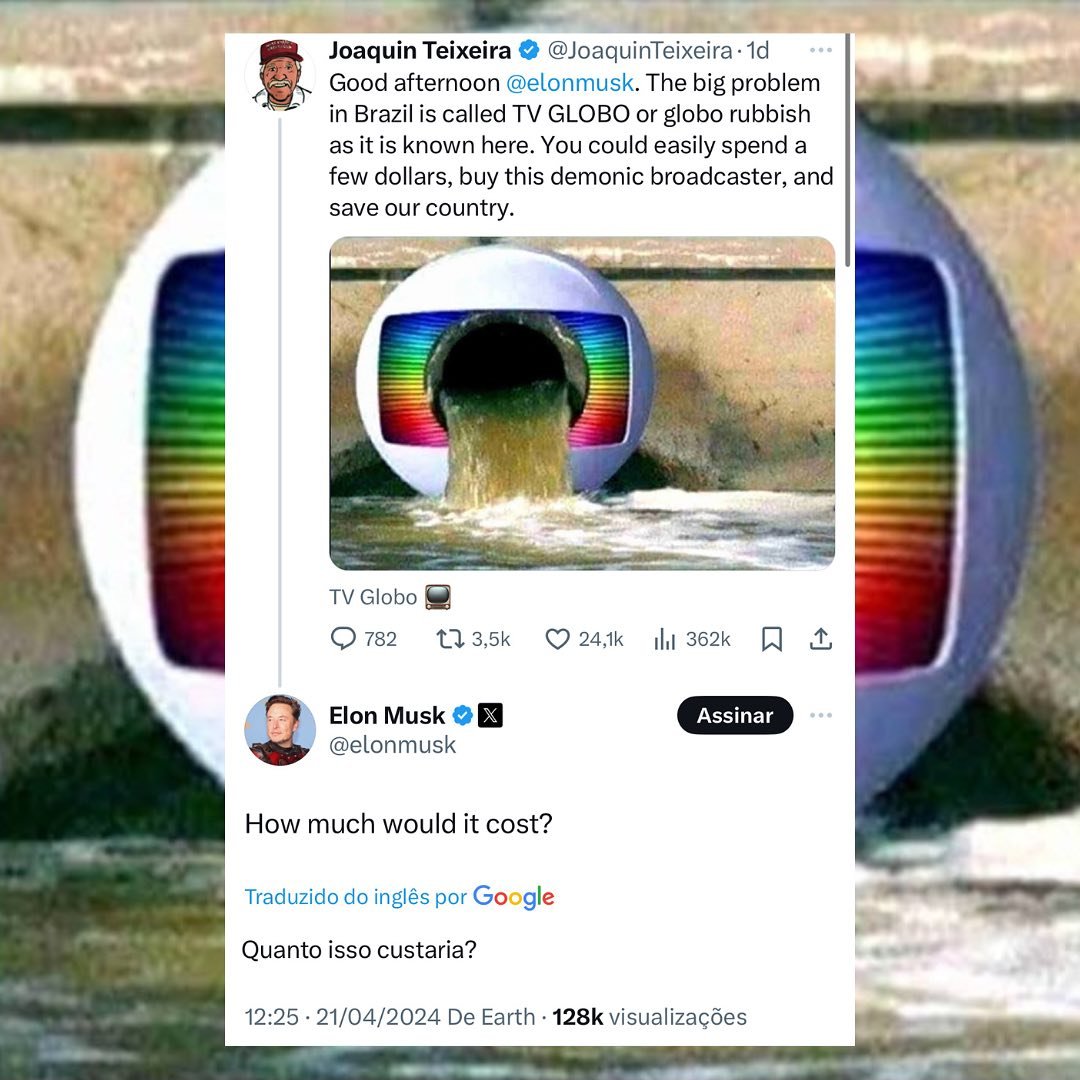 🔥AGORA: ELON MUSK VAI COMPRAR A GLOBO?!😂

O perfil humorístico Joaquin Teixeira publicou a seguinte mensagem no X: “Boa tarde Elon Musk. O grande problema do Brasil se chama TV GLOBO ou globo lixo como é conhecida por aqui. Você poderia facilmente gastar alguns dólares, comprar
