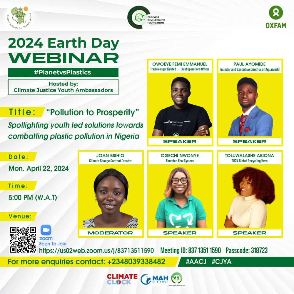 Climate Justice Youth Ambassadors (CJYA) in collaboration with OXFAM and AACJ invites you to its inaugural webinar in commemoration of the Earth Day 2024 themed: Planet Vs. Plastics. 

Title: From Pollution to Prosperity

Date: 22nd April 2024
Time: 5:00 PM (W.A.T)