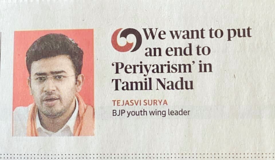SundarrajanG's tweet photo. “We want to put an end to Periyarism in Tamil Nadu” says @Tejasvi_Surya 

Thambi, “that was tried by your great Grand father, then by your Grand father, then your father, but none couldn’t even stamp their feet in Tamil Nadu, so better try somewhere else. 

Why you can’t put an end to “Periyarism” in TN? 

An Example:- 

When TN’s sports minister @Udhaystalin spoke about “Sanatana Dharma” there was hue and cry from other parts of India including @amitmalviya , who twisted ministers words and spread fascist narrative. 

But did any one notice, which ever BJP leader who campaigned in Tamil Nadu, starting from @narendramodi to @annamalai_k , they should have made  Sanatana dharma as a major issue. Is it not?  

Did they even utter that word ? 

They wouldn’t have dared, and that’s called “Periyarism”. 

தம்பி, தேஜ்ஸ்வி வீட்ல யாராவது பெரியவங்க இருந்தா வரச்சொல்லு மேன்.

#Periyarism #fascism