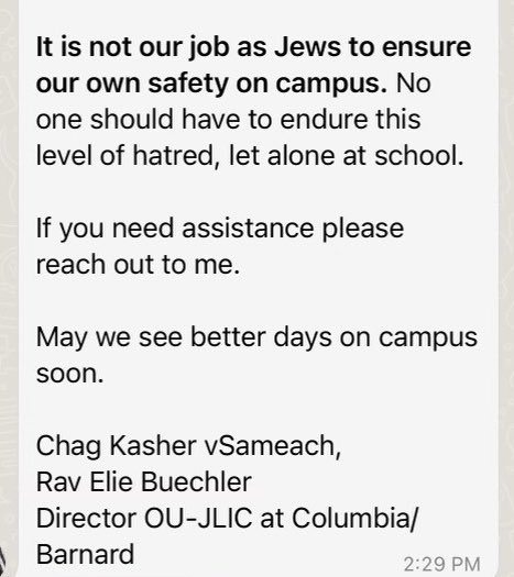 In response to “horrific” scenes of antisemitic harassment at and around campus, the Orthodox Rabbi at Columbia/Barnard sent a WhatsApp message to more than 290+ Jewish students this morning recommending that they go home until it’s safe again for them on campus: