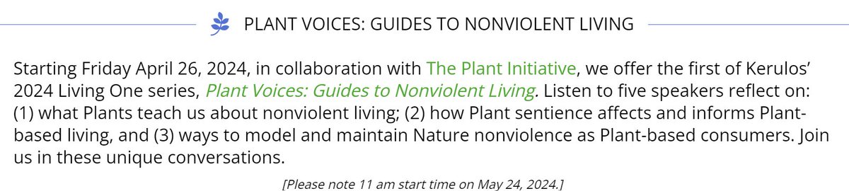 Plant Voices: Guides to Nonviolent Living - Free webinar series from @kerulos_center From Apr 26, 2024 weekly through May 31, 2024, in collaboration with @Plant_Init. 5 speakers reflect on: (1) what Plants teach us about nonviolent living; (2) how Plant sentience affects and