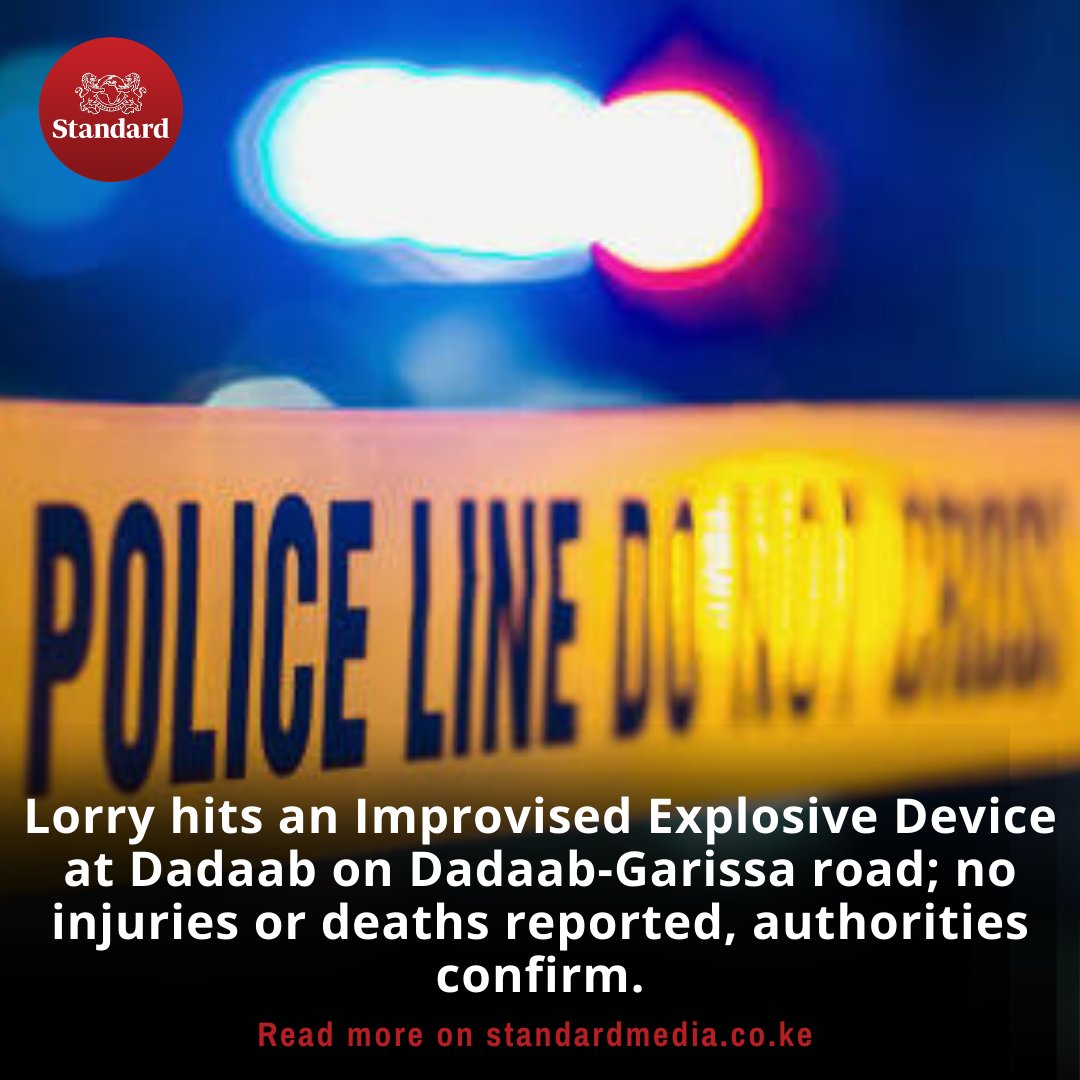 Lorry hits an Improvised Explosive Device at Dadaab on Dadaab-Garissa road; no injuries or deaths reported, authorities confirm.