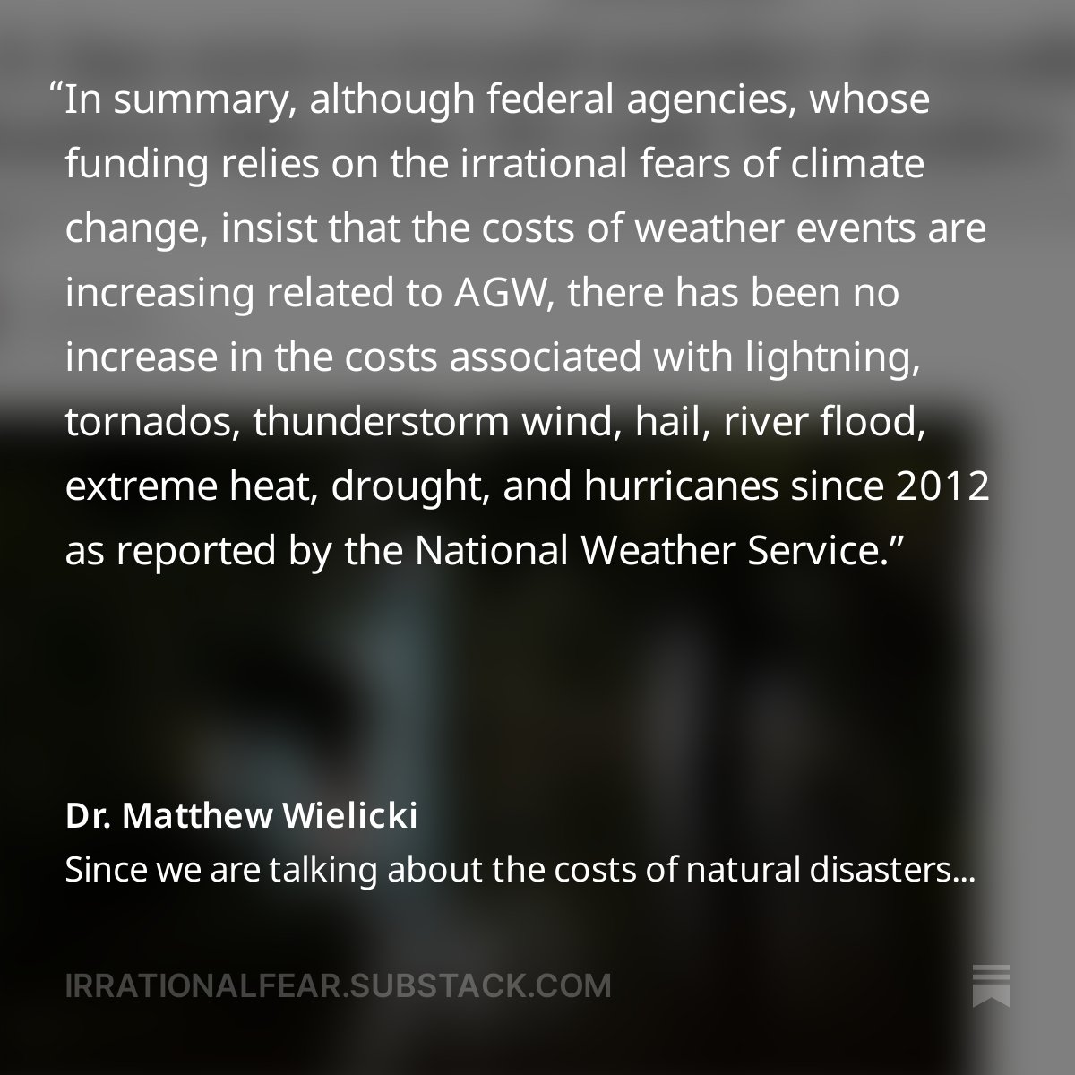 If you think that extreme weather has increased in recent years you have been manipulated by the climate-industrial complex to drive up your fear and give up your wealth and freedom. Read more here: irrationalfear.substack.com/p/since-we-are…