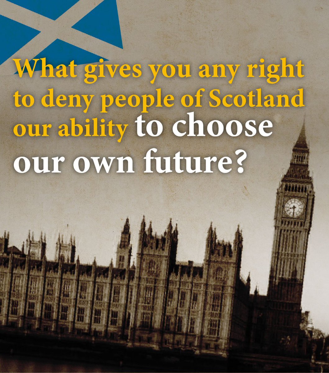 What right do you have to take away from the people of Scotland the right to choose our own future? #ScottishIndependence