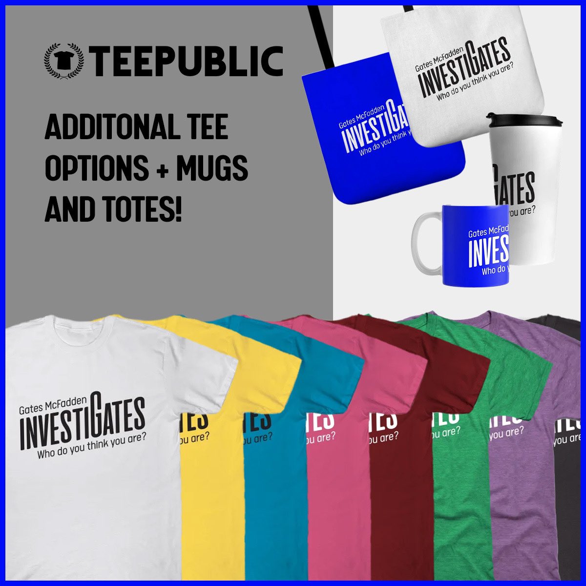 Hey everybody! Head on over to Gates’ store on TeePublic to check out the new merchandise for #InvestiGates! 
Mugs, tote bags and new T-shirt colors! 

More to come throughout the year! 

#GatesMcFadden