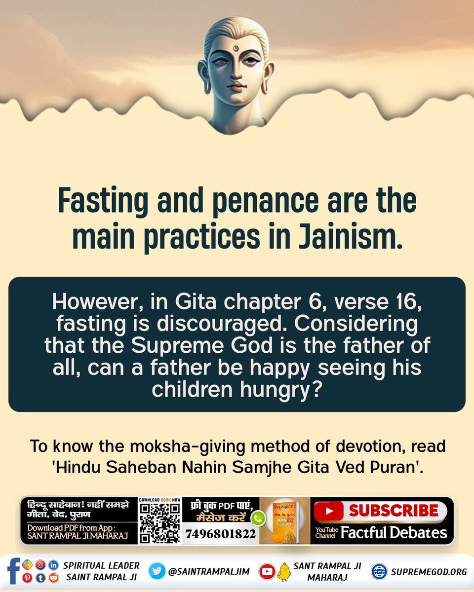 Fasting & penance are the main practices in Jainism. However, in Gita chapter 6:16, fasting is discouraged. Considering that the Supreme God is the father of all, can a father be happy seeing his children hungry? Download 'Sant Rampal Ji Maharaj' App #FactsAndBeliefsOfJainism